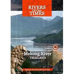 Rivers of Our Time Mekong River Thailand