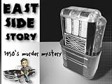 1950s Murder Mystery - East Side Story