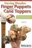 Carving Wooden Finger Puppets and Cane Toppers: 20 Whimsical Projects from Basswood Eggs