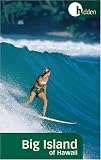 Hidden Big Island of Hawaii: Including the Kona Coast, Hilo, Kailua, and Volcanoes National Park (Hidden Travel)
