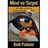 mind vs target six steps to winning in the clay target mind field