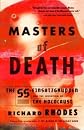 Masters of Death: The SS-Einsatzgruppen and the Invention of the Holocaust [Paperback]