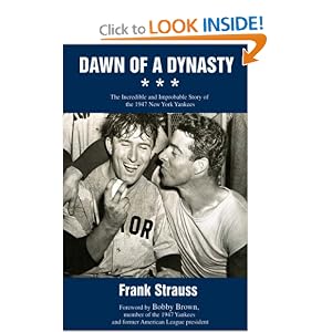 Dawn of a Dynasty: The Incredible and Improbable Story of the 1947 New York Yankees