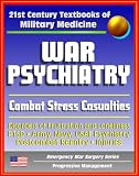 21st Century Textbooks of Military Medicine - War Psychiatry: Combat Stress, Postcombat Reentry, Traumatic Brain Injury, PTSD, Prisoners of War, NBC Casualties (Emergency War Surgery Series)
