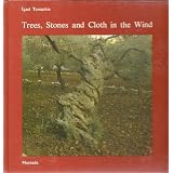 Trees, Stones and Cloth in the Wind