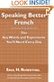 Speaking Better French: The Key Words and Expressions that You'll Need Every Day