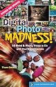 Digital Photo Madness!: 50 Weird & Wacky Things to Do with Your Digital Camera (Lark Photography Book)