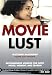 Movie Lust: Recommended Viewing for Every Mood, Moment, and Reason