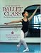 Step-By-Step Ballet Class: The Official Illustrated Guide