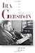 Ira Gershwin: The Art of the Lyricist