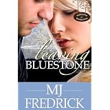 Leaving Bluestone (Welcome to Bluestone) ~ MJ Fredrick
