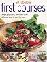 70 Fabulous First Courses: Soups, Appetizers, Salads and Other Delicious Ways to Start the Meal