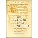 The Arthur of the English: The Arthurian Legend in English Life and Literature (University of Wales Press - Arthurian Literature in the Middle Ages)