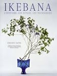 Ikebana : L'histoire, les styles, les...