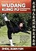 Wudang Kung Fu Fundamental Training, Basic Sequence, and Applications