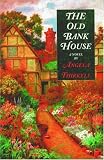 The Old Bank House: A Novel (Thirkell, Angela Mackail, Angela Thirkell Barsetshire Series.)