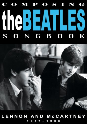 Composing The Beatles Songbook: Lennon and McCartney 1957-1965