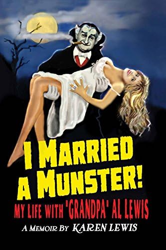 I MARRIED A MUNSTER!: My Life With "Grandpa" Al Lewis, a Memoir