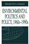 Environmental Politics and Policy 1960s to 1990s (Issues in Policy History, 9)