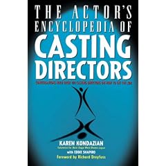 The Actor's Encyclopedia of Casting Directors: Conversations with Over 100 Casting Directors on How to Get the Job