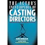 The Actor's Encyclopedia of Casting Directors: Conversations with Over 100 Casting Directors on How to Get the Job