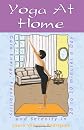 Yoga at Home: Gain Energy, Flexibility, and Serenity in 20-30 Minutes a Day