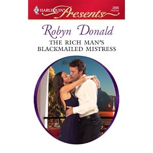 The Rich Man's Blackmailed Mistress (Harlequin Presents) by Robyn Donald