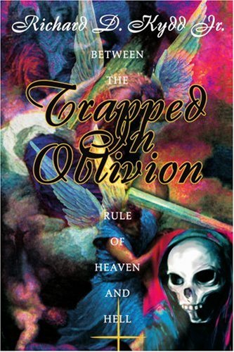 Buy Trapped in Oblivion: Between the Rule of Heaven and Hell:  Richard D. Kydd Jr.,