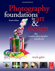 Photography Foundations for Art and Design, Fourth Edition: The creative photography handbook (Photography Foundations for Art & Design) (Photography Foundations for Art & Design)