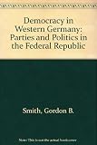 Democracy in Western Germany : parties and politics in the Federal Republic