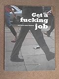 Get a fucking job : the truth about begging