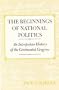 The Beginnings of National Politics: An Interpretive History of the Continental Congress