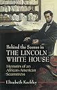 Behind the Scenes in the Lincoln White House: Memoirs of an African-American Seamstress