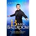 B is for Ballroom: Be Your Own Armchair Dancefloor Expert