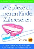 Wie pflege ich meinen Kinder Zähne sehen? 12 von 12 (German Edition)