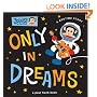 Only in Dreams: A Bedtime Story (Julius!)