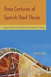 Three Centuries of Spanish Stories (Spanish Edition)