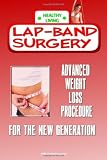 Lap-Band Surgery: Lap Band Surgery Is The Advanced Weight Loss Surgery For The New Generation