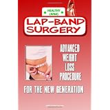 Lap-Band Surgery: Lap Band Surgery Is The Advanced Weight Loss Surgery For The New Generation
