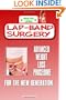 Lap-Band Surgery: Lap Band Surgery Is The Advanced Weight Loss Surgery For The New Generation