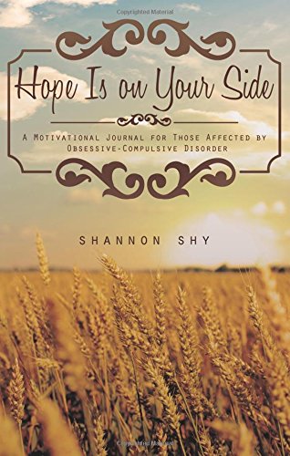 Hope Is on Your Side: A Motivational Journal for Those Affected by Obsessive-compulsive Disorder
