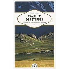 Cavalier des steppes - A travers les montagnes d'Asie Centrale