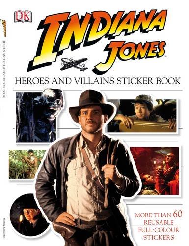 Indiana Jones Heroes and Villains Sticker Book (Indiana Jones Film Tie in) 