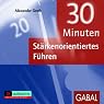 H&ouml;rbuch 30 Minuten Stärkenorientiertes Führen