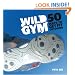 Wild Gym: Join the DIY Exercise Revolution: 50 Ways to Get Fit Outdoors