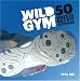 Wild Gym: Join the DIY Exercise Revolution: 50 Ways to Get Fit Outdoors