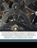 The Universal Masonic Record, Or, Links in the Golden Chain of Brotherhood: Containing, the Name, Business, Profession and Residence of Subscribers ..