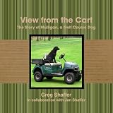 View from the Cart: The Story of Mulligan, a Golf Course Dog