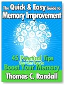 The Quick and Easy Guide to Memory Improvement: 45 Practical Tips You Can Use to Boost Your Memory