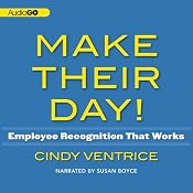 Make Their Day!: Employee Recognition That Works | [Cindy Ventrice]